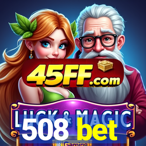 508 bet